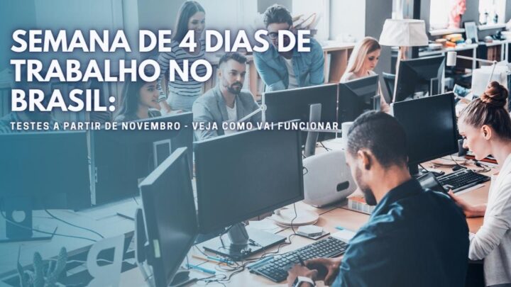 “Semana de 4 Dias de Trabalho no Brasil: Testes a Partir de Novembro – Veja Como Vai Funcionar”