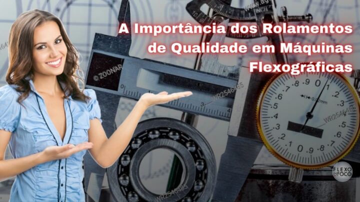 Rolamentos em Máquinas Flexográficas: Importância e Tipos