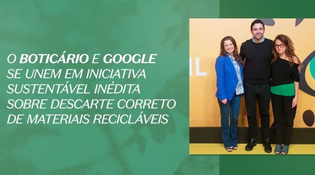 ESG na prática: O Boticário e Google Transformando Sustentabilidade em Ação