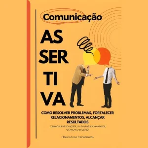 Ebook: Gestão de Conflitos e Comunicação Assertiva: Como Resolver Problemas, Fortalecer Relacionamentos, Alcançar Resultados